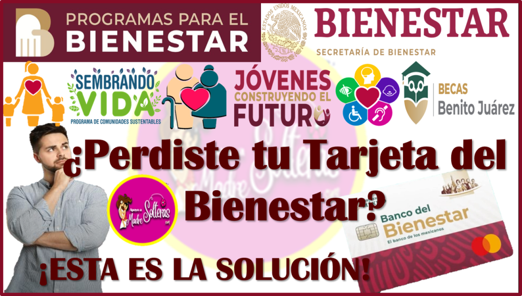 Perdiste Tu Tarjeta Del Bienestar Aqu Te Explicamos Que Debes Hacer