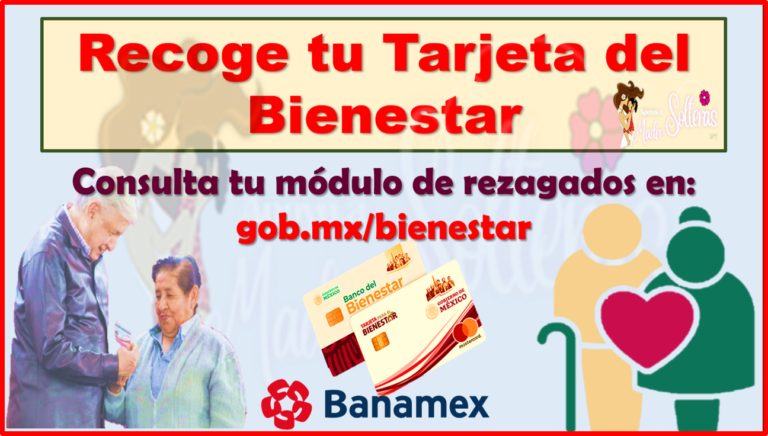 Ya Pueden Pasar Por Su Tarjeta Del Bienestar Para Rezagados Aquí La