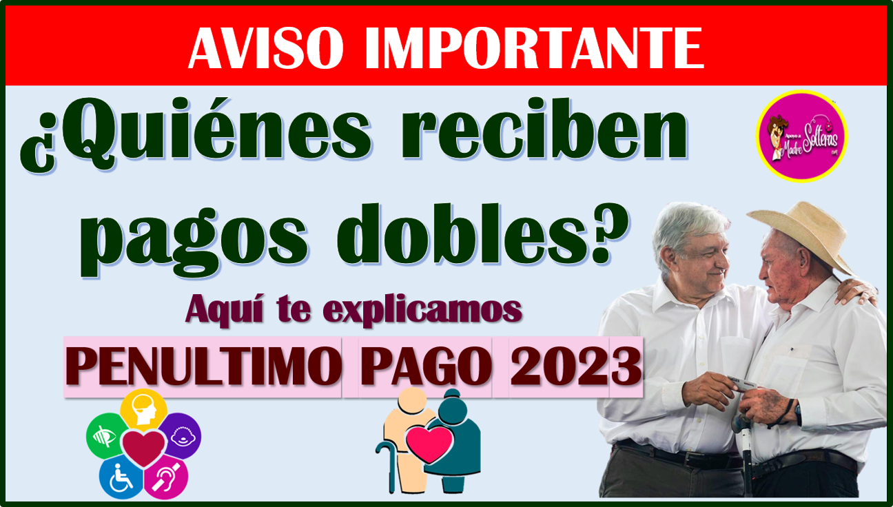 ¡PAGOS DOBLES! Estos Son Los Pensionados Del Bienestar Que Reciben Este ...