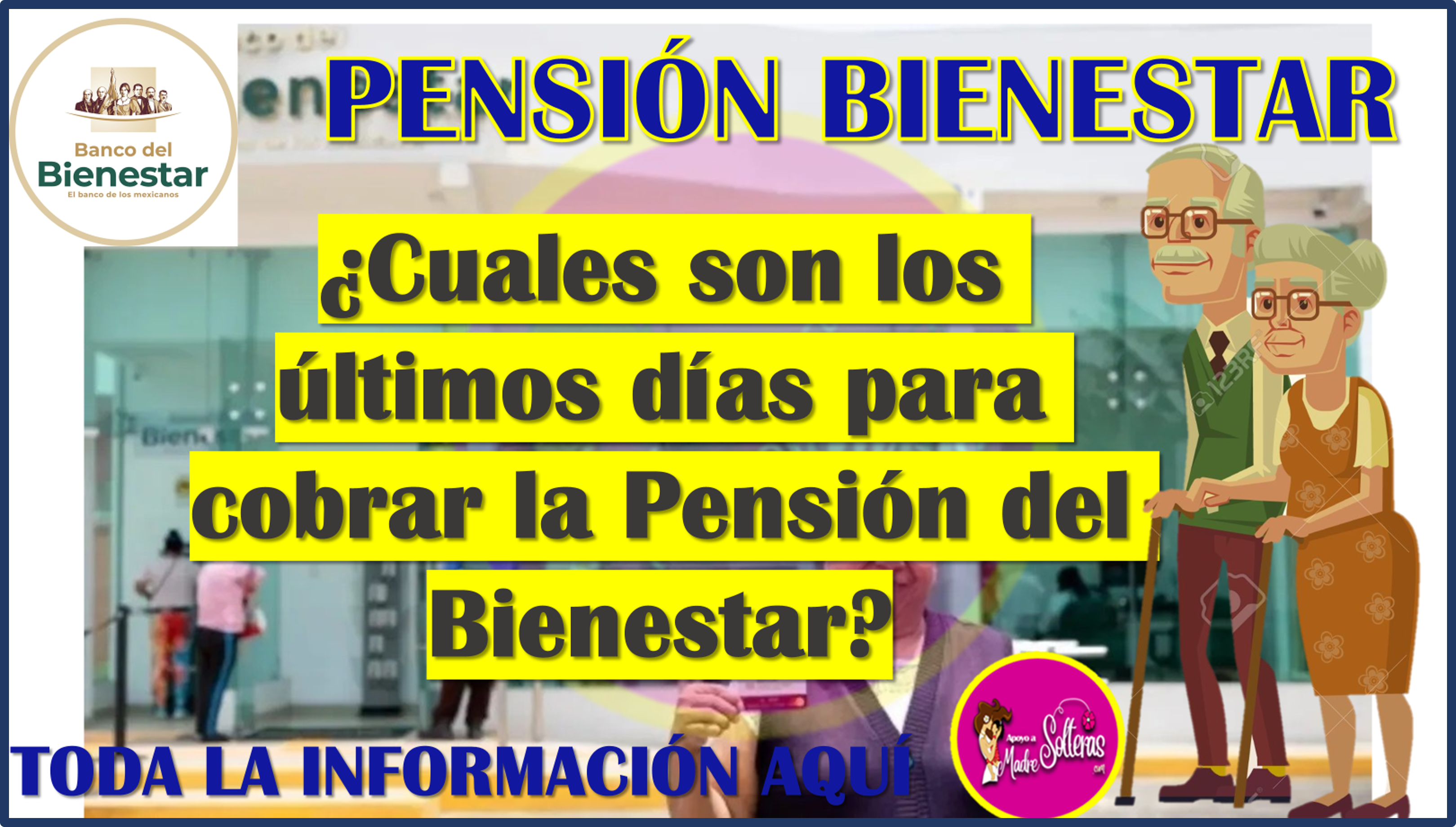 ¿Cuales Son Los últimos Días Para Cobrar La Pensión Del Bienestar? A ...