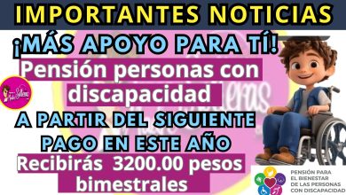 Más apoyo para ti: Pensión para personas con discapacidad aumenta a 3,200 pesos bimestrales.