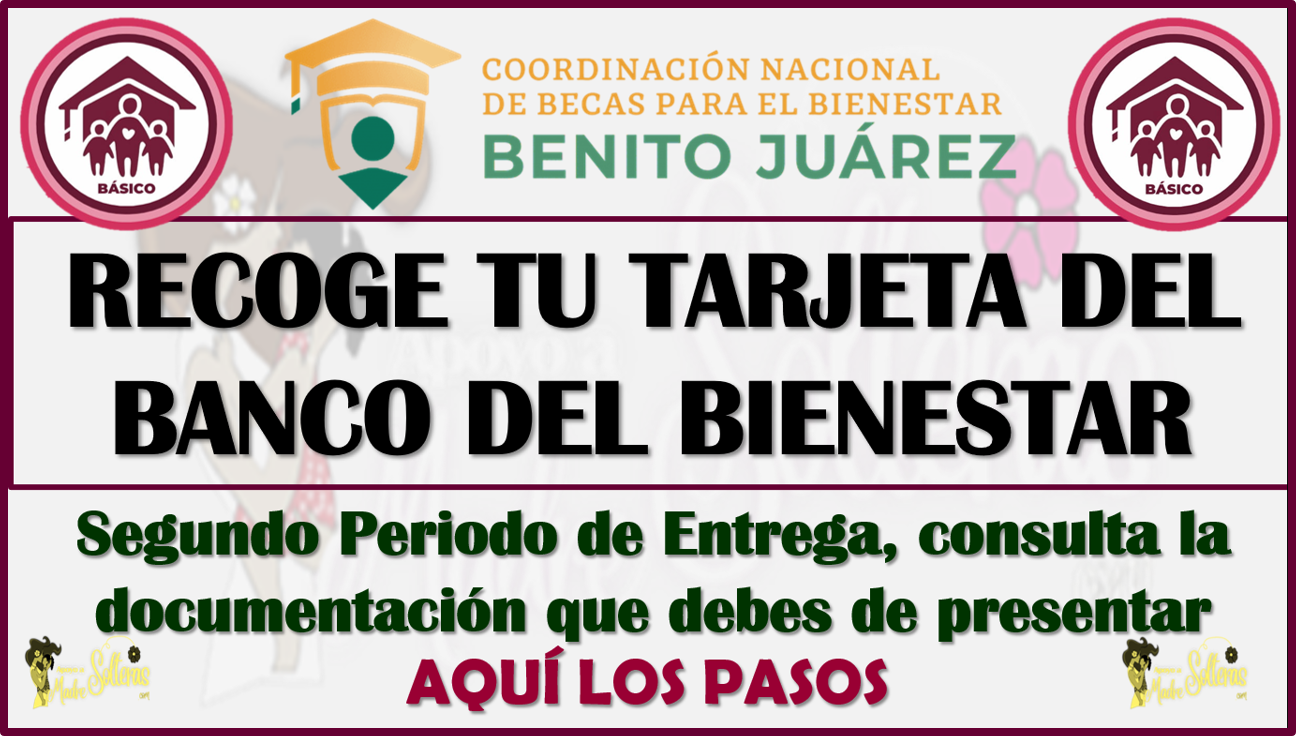 Beneficiarios de las Becas Benito Juárez, CONSULTA cuando y dónde RECOGER tu Tarjeta del Bienestar