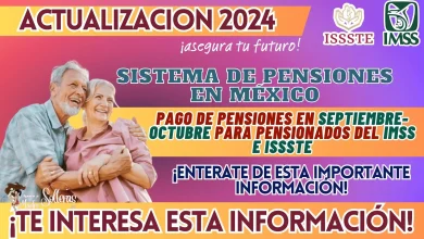 SISTEMA DE PENSIONES EN MÉXICO: PAGO DE PENSIONES EN SEPTIEMBRE-OCTUBRE PARA PENSIONADOS DEL IMSS E ISSSTE