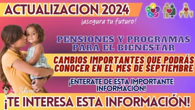 PENSIONES Y PROGRAMAS PARA EL BIENESTAR: CAMBIOS IMPORTANTES QUE PODRÁS CONOCER EN EL MES DE SEPTIEMBRE