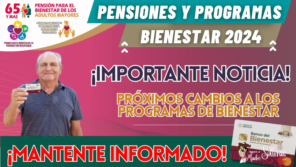 PROGRAMAS DEL BIENESTAR EN MÉXICO: PRÓXIMOS CAMBIOS A LOS PROGRAMAS DE BIENESTAR