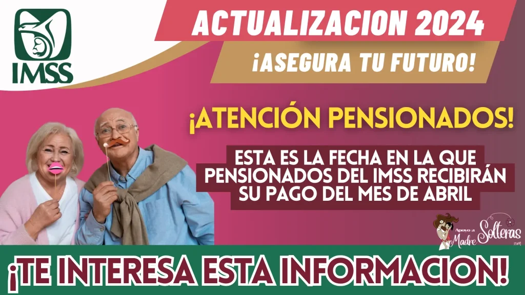 ESTA ES LA  FECHA EN LA QUE PENSIONADOS DEL IMSS RECIBIRÁN SU PAGO DEL MES DE ABRIL