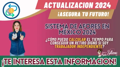 SISTEMA DE AFORES EN MÉXICO 2024: ¿CÓMO PUEDO CALCULAR EL TIEMPO PARA CONSEGUIR UN RETIRO DIGNO SI SOY TRABAJADOR INDEPENDIENTE?
