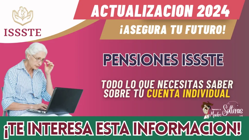 PENSIONES ISSSTE: TODO LO QUE NECESITAS SABER SOBRE TU CUENTA INDIVIDUAL 