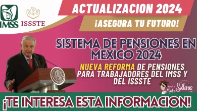 SISTEMAS DE PENSIONES EN MÉXICO 2024: NUEVA REFORMA DE PENSIONES PARA TRABAJADORES DEL IMSS Y DEL ISSSTE