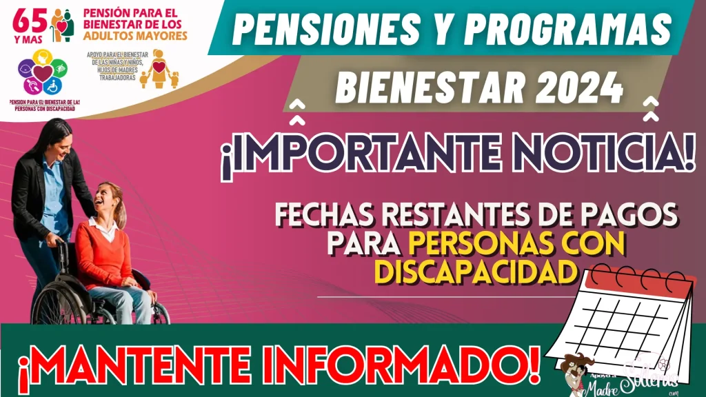 PENSIONES Y PROGRAMAS PARA EL BIENESTAR: FECHAS RESTANTES DE PAGOS PARA PERSONAS CON DISCAPACIDAD