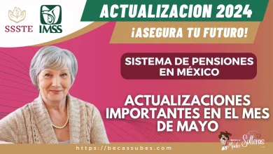 SISTEMA DE PENSIONES EN MÉXICO: ACTUALIZACIONES IMPORTANTES EN EL MES DE MAYO