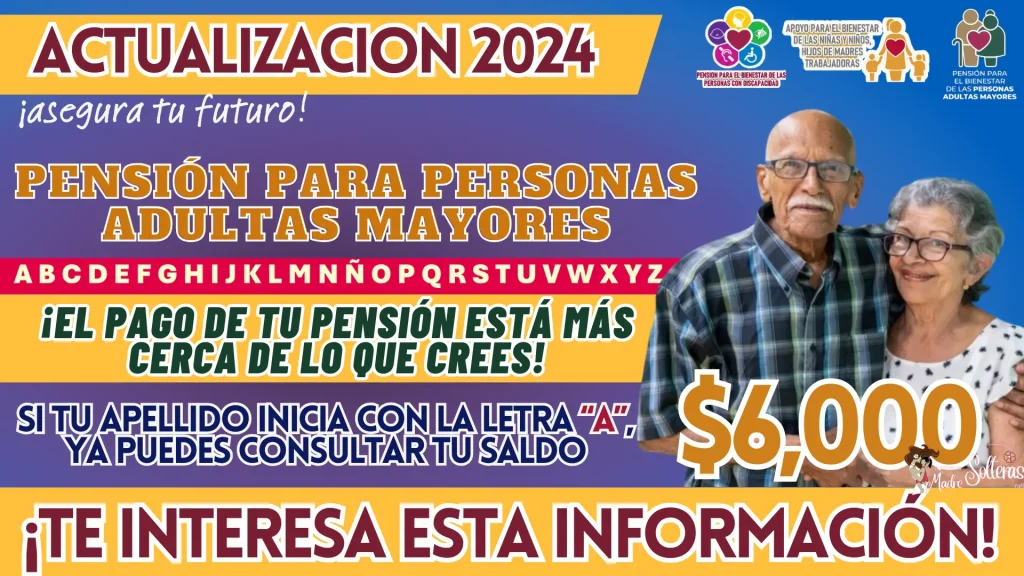 SI TU APELLIDO INICIA CON LA LETRA “A”, YA PUEDES CONSULTAR TU SALDO, PENSIÓN PARA PERSONAS ADULTAS MAYORES