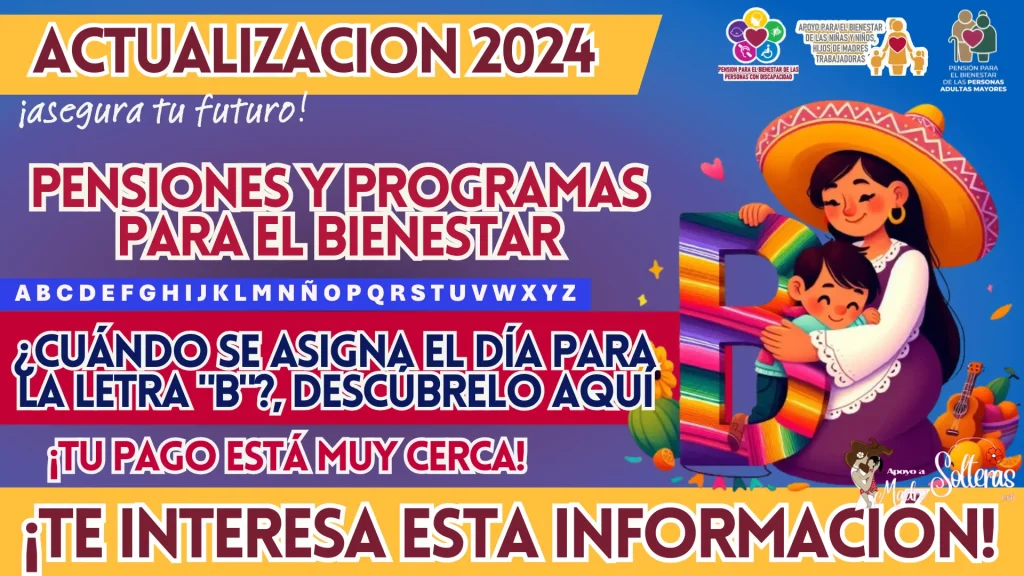 PAGOS PARA PENSIONES Y PROGRAMAS DEL BIENESTAR: ¿CUÁNDO SE ASIGNA EL DÍA PARA LA LETRA "B"?, DESCÚBRELO AQUÍ