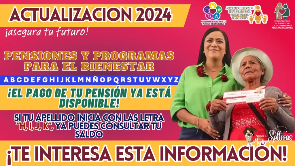 CUARTO PAGO A BENEFICIARIOS DE LOS PROGRAMAS DEL BIENESTAR: SI TU APELLIDO INICIAN CON LAS LETRAS “H, I, J, K”, YA PUEDES CONSULTAR TU SALDO