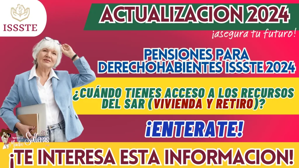 PENSIONES ISSSTE: ¿CUÁNDO TIENES ACCESO A LOS RECURSOS DEL SAR (VIVIENDA Y RETIRO)?