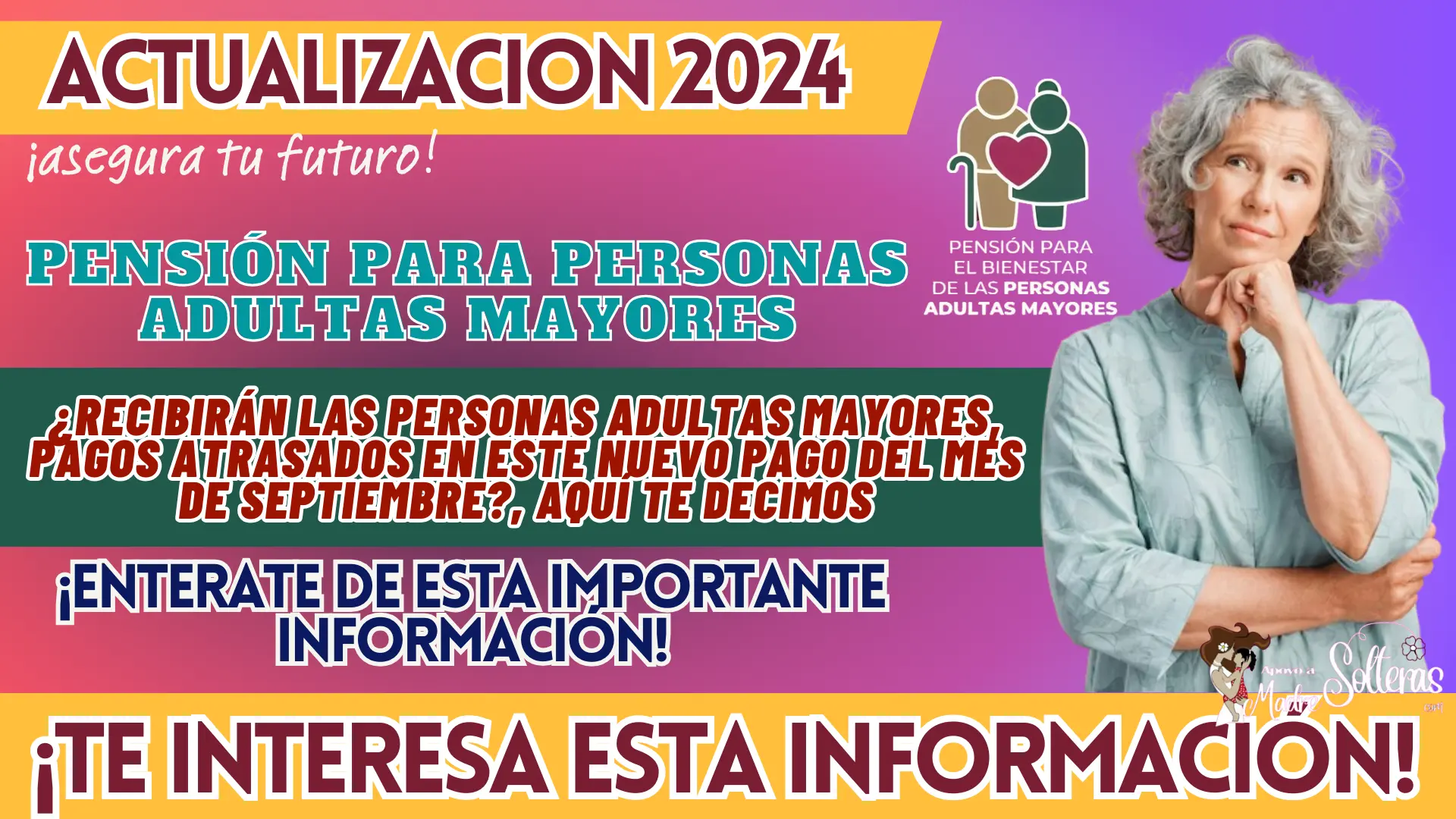 PENSIÓN PARA PERSONAS ADULTAS MAYORES: ¿RECIBIRÁN LAS PERSONAS ADULTAS MAYORES, PAGOS ATRASADOS EN ESTE NUEVO PAGO DEL MES DE SEPTIEMBRE?, AQUÍ TE DECIMOS