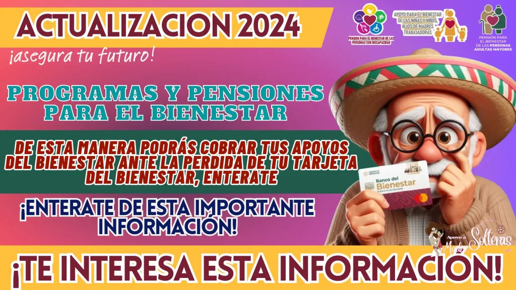 PROGRAMAS Y PENSIONES PARA EL BIENESTAR: DE ESTA MANERA PODRÁS COBRAR TUS APOYOS DEL BIENESTAR ANTE LA PERDIDA DE TU TARJETA DEL BIENESTAR, ENTERATE