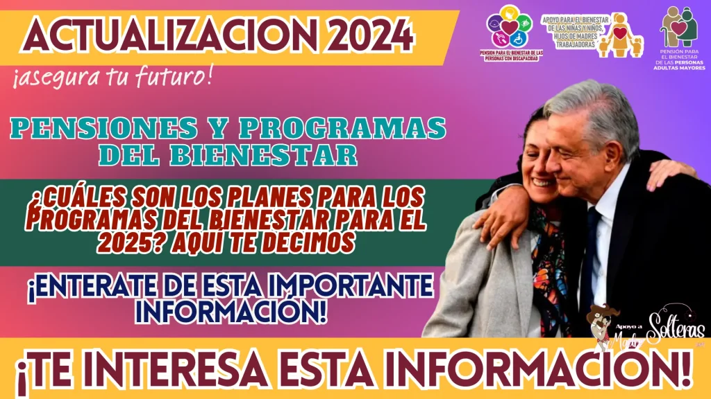 PENSIONES Y PROGRAMAS DEL BIENESTAR: ¿CUÁLES SON LOS PLANES PARA LOS PROGRAMAS DEL BIENESTAR PARA EL 2025? AQUÍ TE DECIMOS