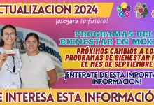 PROGRAMAS DEL BIENESTAR EN MÉXICO: PRÓXIMOS CAMBIOS A LOS PROGRAMAS DE BIENESTAR PARA EL MES DE SEPTIEMBRE