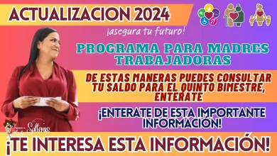 PROGRAMA PARA MADRES TRABAJADORAS: DE ESTAS MANERAS PUEDES CONSULTAR TU SALDO PARA EL QUINTO BIMESTRE, ENTERATE