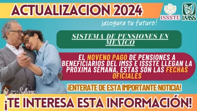 EL NOVENO PAGO DE PENSIONES A BENEFICIARIOS DEL IMSS E ISSSTE LLEGAN LA PRÓXIMA SEMANA, ESTAS SON LAS FECHAS OFICIALES