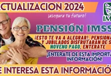 PENSIÓN IMSS: ¡ESTO TE VA A ALEGRAR!, PENSIONADOS Y JUBILADOS DISFRUTARÁN DE SU NOVENO PAGO, ENTERATE