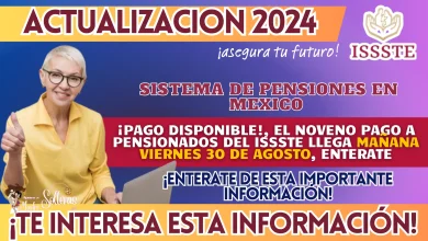 ¡PAGO DISPONIBLE!, EL NOVENO PAGO A PENSIONADOS DEL ISSSTE LLEGA MAÑANA VIERNES 30 DE AGOSTO, ENTERATE