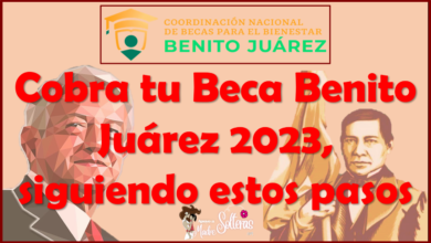 Cobra tu Beca Benito Juárez 2023, siguiendo estos pasos
