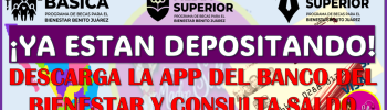 Descarga la aplicación del Banco del Bienestar y consulta saldo ¡YA ESTÁN DEPOSITANDO!: Becas Benito Juárez