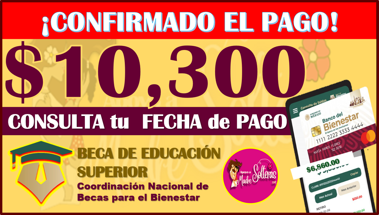 PAGOS DOBLES ya disponible la fecha: Becas Benito Juárez 2023, segunda emisión de pagos