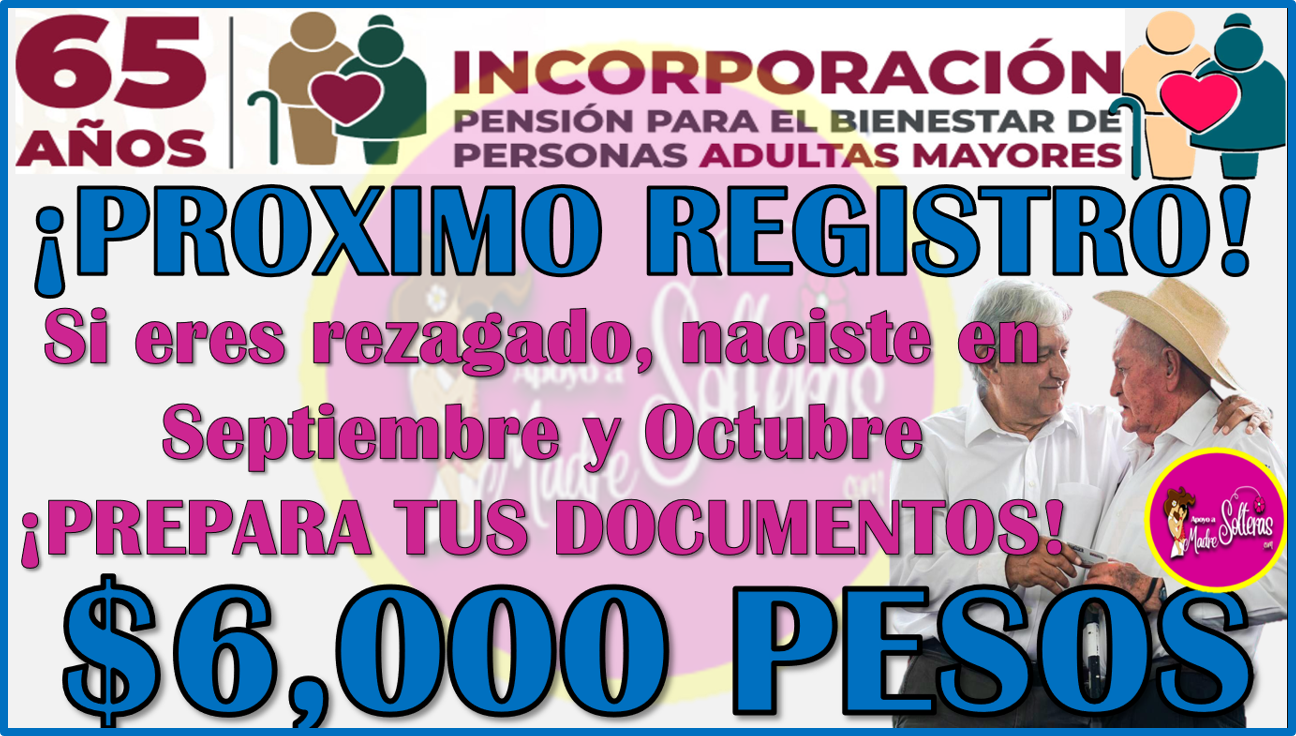 ¿Cuando se llevará el PROXIMO REGISTRO para la Pensión Bienestar del Adulto Mayor? Aquí te informo