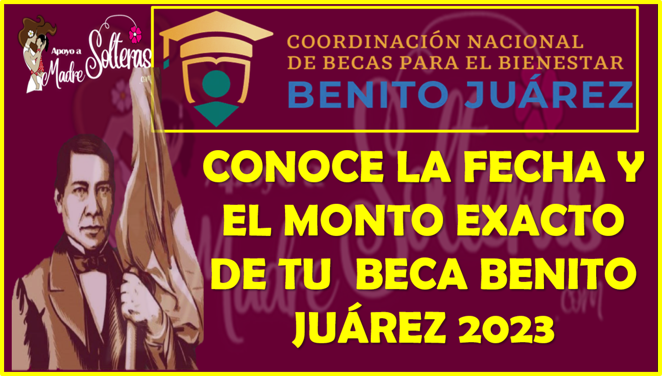 Consulta la Fecha Exacta de tu Pago Becas Benito Juárez 2023