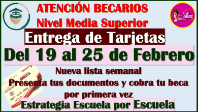 Becas Benito Juárez Nivel Media Superior esta es tu nueva lista semanal para la entrega de Tarjetas: Del 19 al 25 de Febrero
