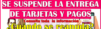 En 2 estados de la republica se suspende PAGOS y ENTREGA DE TARJETAS de las Becas Benito Juárez 2025