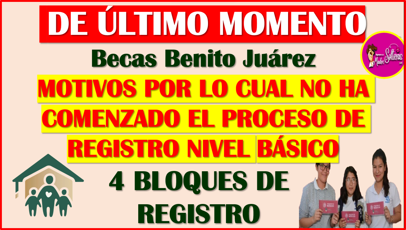 Se APLAZA el REGISTRO de las Becas Benito Juárez Nivel Básico y aquí te explicamos el porque