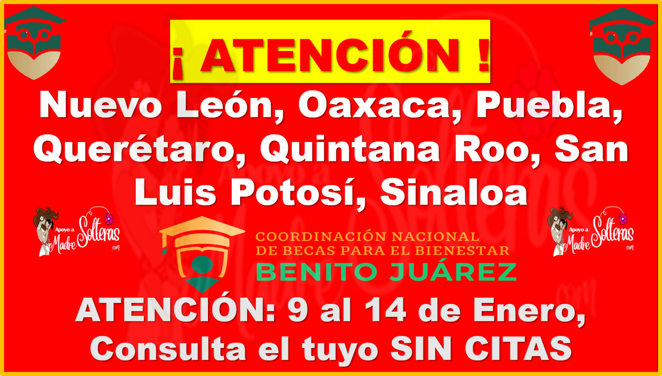 CALENDARIO SEMANAL BECAS BENITO JUAREZ: Nuevo León, Oaxaca, Puebla, Queretaro, Quintana Roo, San Luis Potosí, Sinaloa