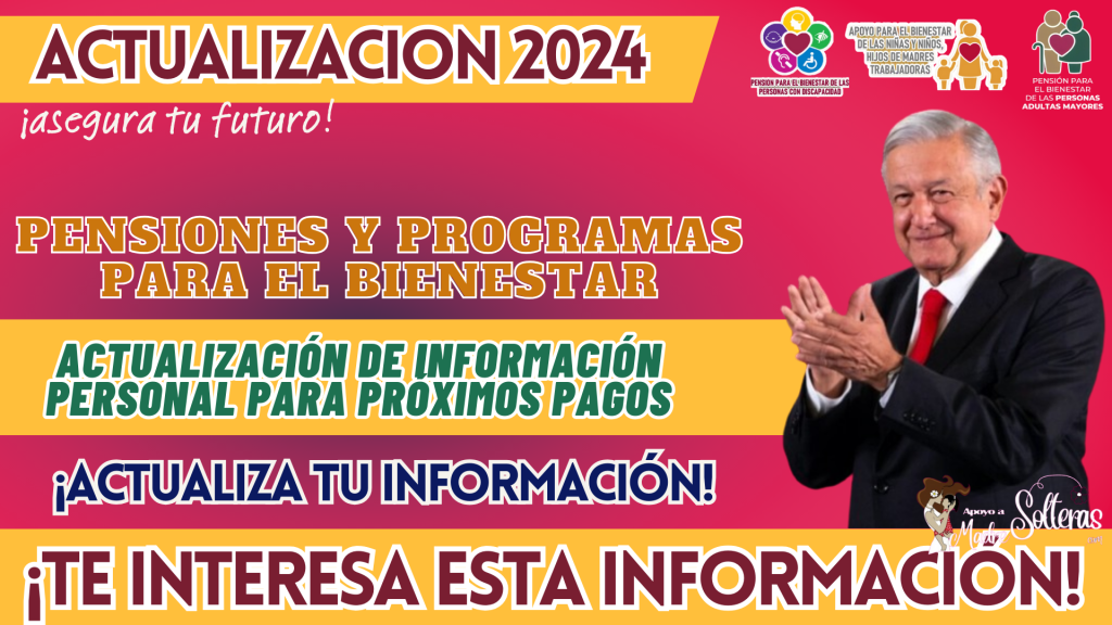 PENSIONES Y PROGRAMAS DEL BIENESTAR: ACTUALIZACIÓN DE INFORMACIÓN PERSONAL PARA PRÓXIMOS PAGOS, CHECA ESTO