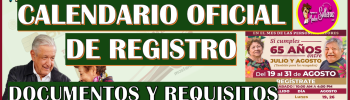 Calendario Oficial de REGISTRO en este mes de AGOSTO para todos los Adultos Mayores de 65 años