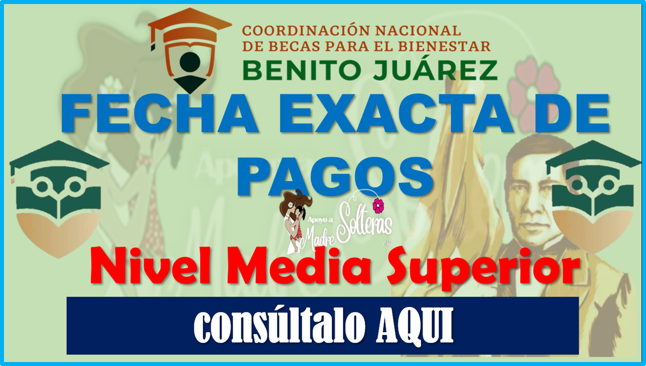 Así puedes conocer cuando recibirás tu apoyo económico: Becas Benito Juárez Educación Media Superior