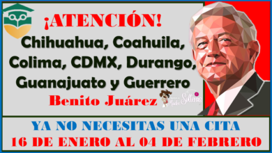 Chihuahua, Coahuila, Colima,CDMX, Durango, Guanajuato y Guerrero listas de planteles del 16 al 4 de Febrero Becas Benito Juárez