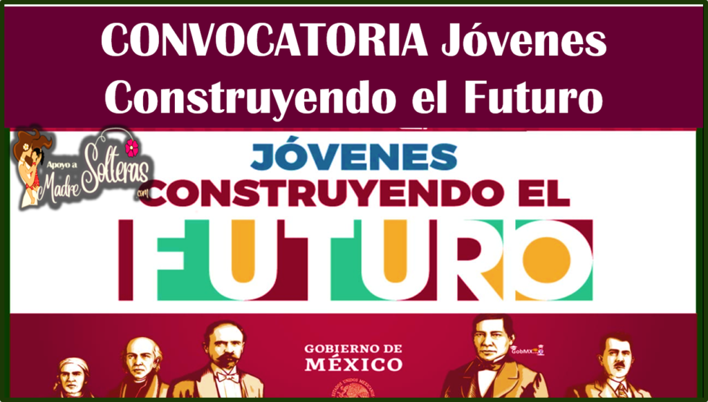 Convocatoria Jóvenes Construyendo El Futuro 🥇 【 Septiembre 2024】