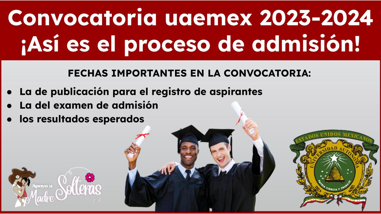 Convocatoria uaemex 2023-2024 ¡Así es el proceso de admisión!