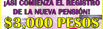 Comienza OFICIALMENTE el registro para la Nueva Pensión Bienestar de Mujeres de 60 a 64 años