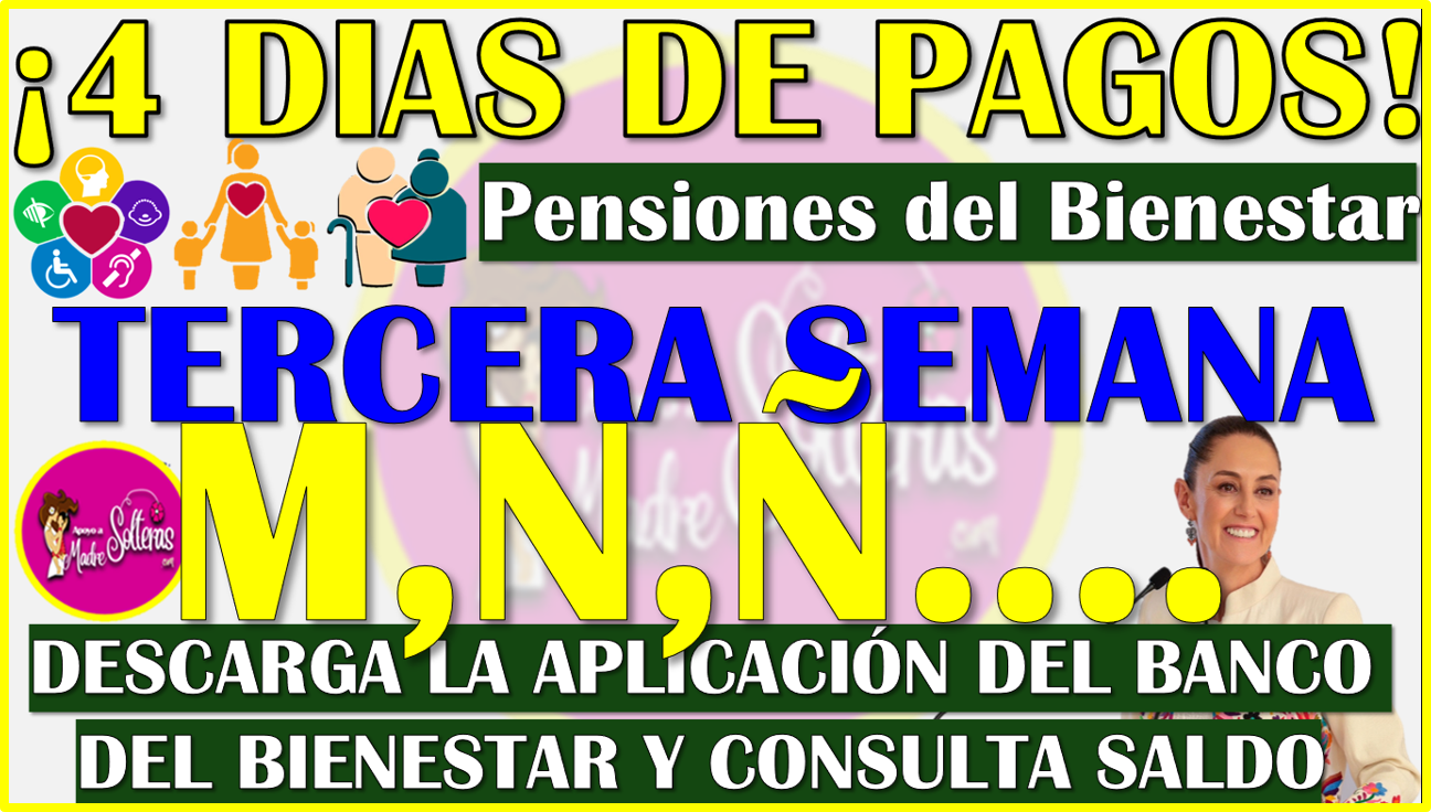 TERCERA SEMANA DE DEPÓSITOS: Pensión Bienestar del Adulto Mayor, Discapacidad y Madres Trabajadoras