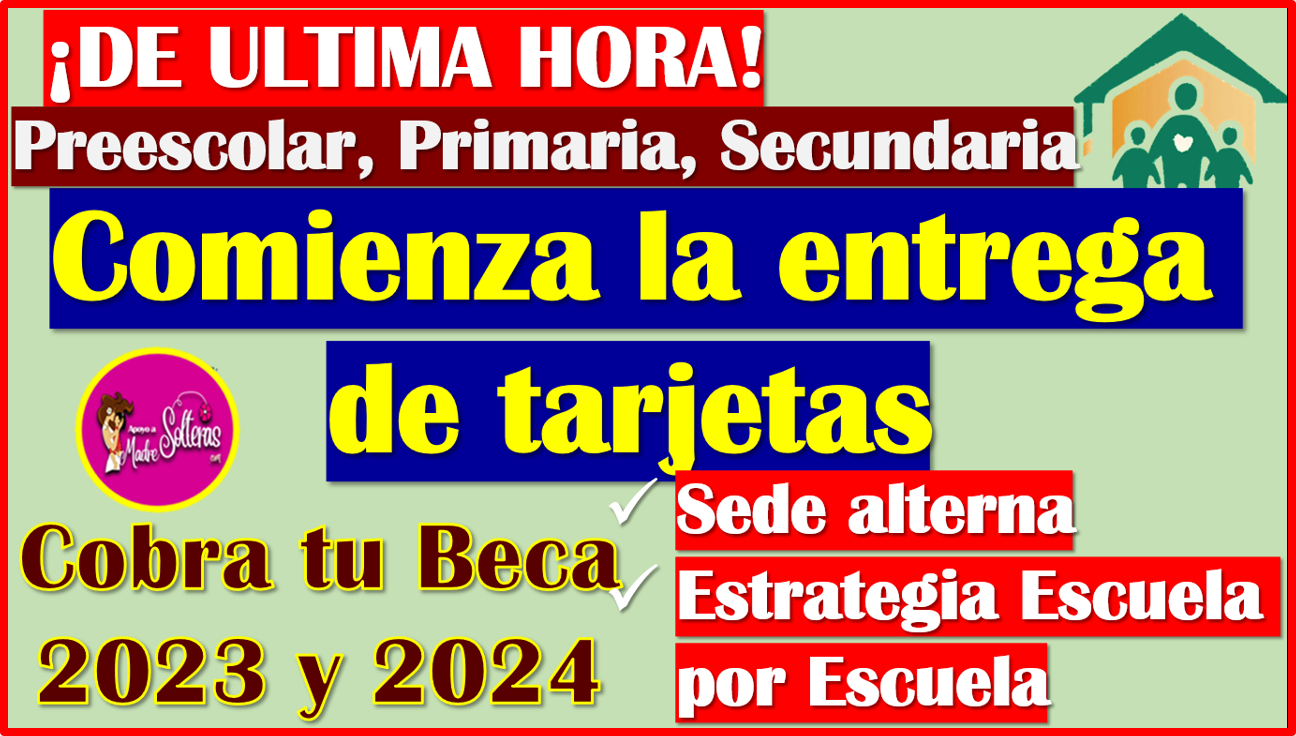 Comienza la entrega de TARJETAS de las Becas Benito Juárez Nivel Básico 2024, aquí la información completa