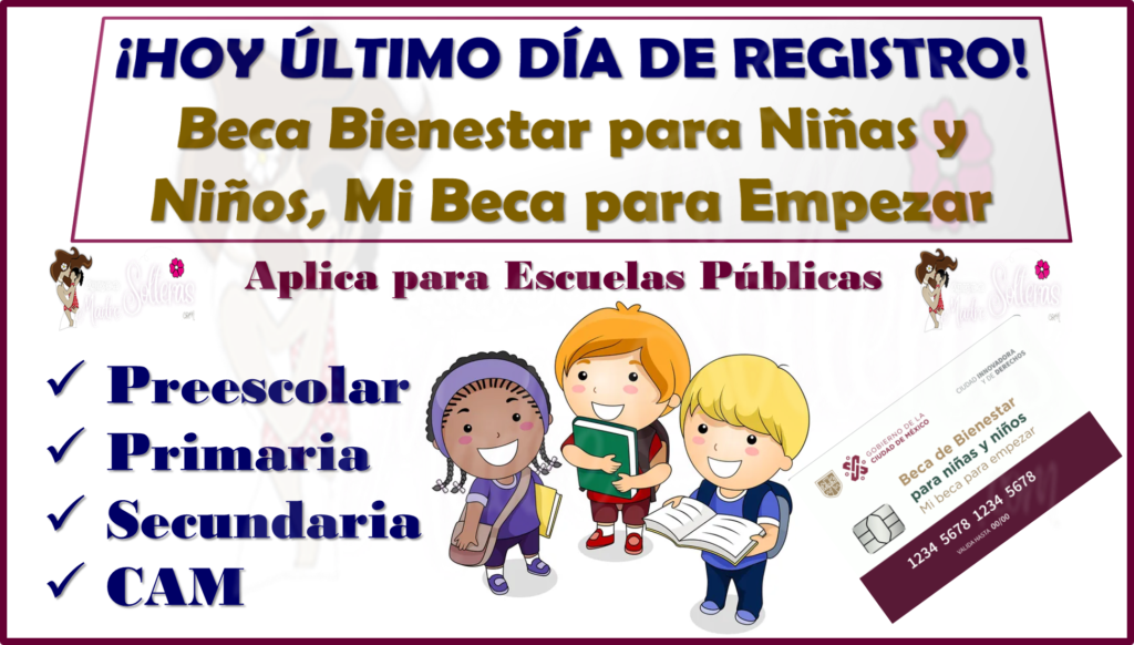 Hoy Ultimo Día De Registro Para Registrar A Tu Hijo En La Beca ...