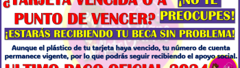 ¿Tienes la Tarjeta Vencida? Así puedes cobrar tu beca Benito Juárez 2024