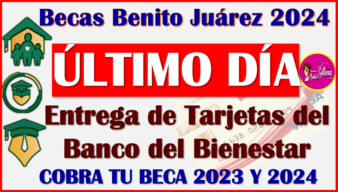ÚLTIMO DIA PARA RECOGER TU TARJETA: Becas Benito Juárez 2024, aquí los detalles