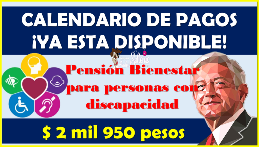 CALENDARIO DE PAGOS Pensión Del Bienestar Para Personas Con ...