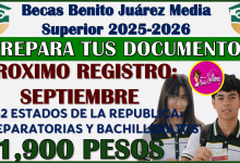 Si vas a entrar a Prepa o Bachillerato PREPARA TUS DOCUMENTOS para la Beca Benito Juárez 2025-2026